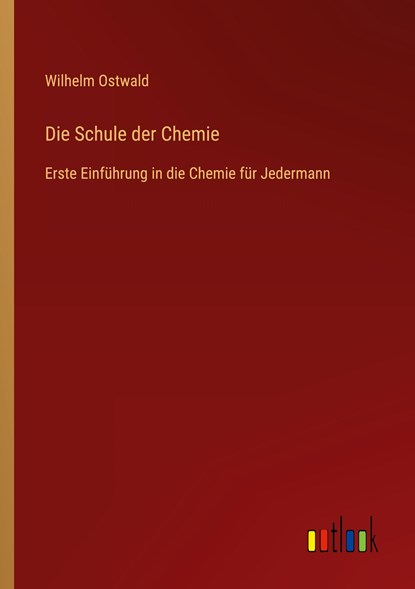 Die Schule der Chemie, Wilhelm Ostwald - Paperback - 9783368617486