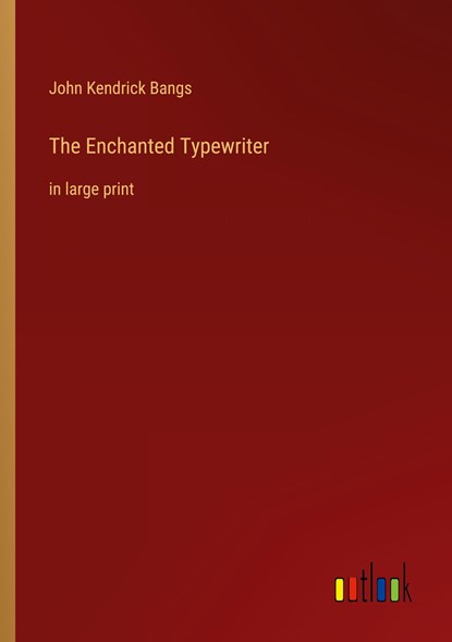 The Enchanted Typewriter, John Kendrick Bangs - Paperback - 9783368622749