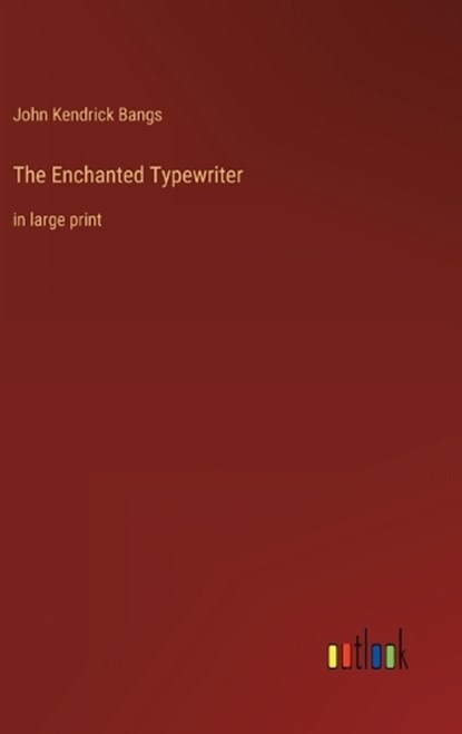 The Enchanted Typewriter, John Kendrick Bangs - Gebonden - 9783368622756