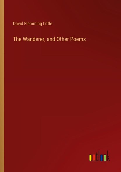 The Wanderer, and Other Poems, David Flemming Little - Paperback - 9783368627249