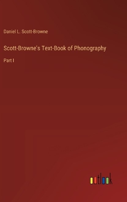 Scott-Browne's Text-Book of Phonography, Daniel L Scott-Browne - Gebonden - 9783368636159