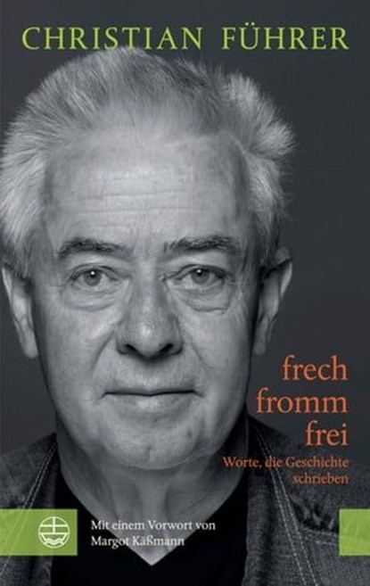 frech - fromm - frei, Christian Führer - Ebook - 9783374038336