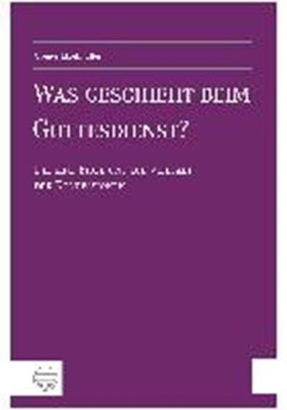 Etzelmüller, G: Was geschieht beim Gottesdienst?, ETZELMÜLLER,  Gregor - Paperback - 9783374039111