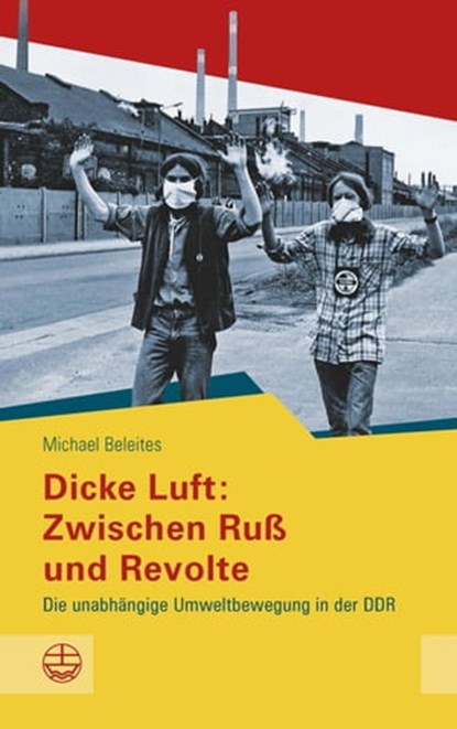 Dicke Luft: Zwischen Ruß und Revolte, Michael Beleites - Ebook - 9783374044955