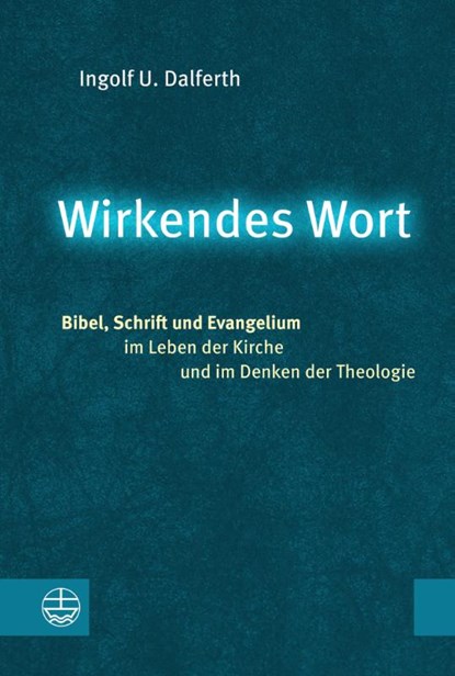 Wirkendes Wort, Ingolf U. Dalferth - Gebonden - 9783374056484