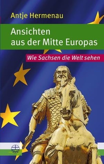 Ansichten aus der Mitte Europas, Antje Hermenau - Ebook - 9783374059393