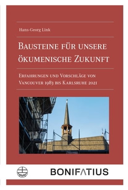 Bausteine für unsere ökumenische Zukunft, Hans-Georg Link - Ebook - 9783374060696