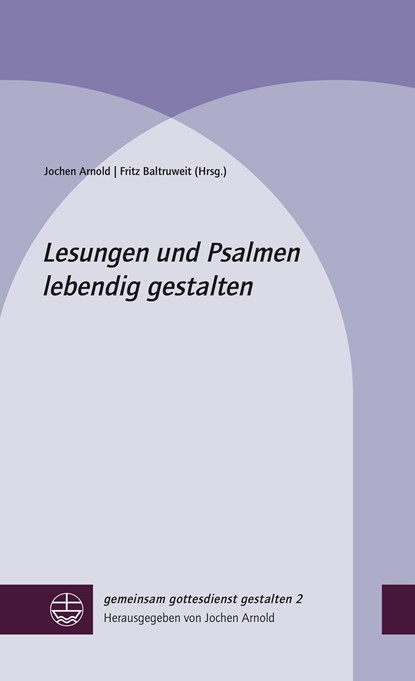 Lesungen und Psalmen lebendig gestalten, Jochen Arnold ;  Fritz Baltruweit - Gebonden - 9783374065370