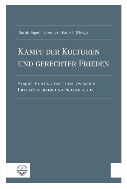 Kampf der Kulturen und gerechter Frieden, Sarah Jäger ; Eberhard Pausch - Paperback - 9783374072170