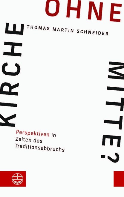 Kirche ohne Mitte?, Thomas Martin Schneider - Paperback - 9783374073184