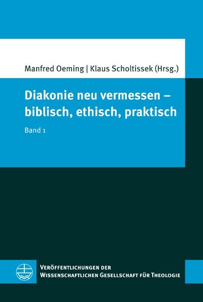 Diakonie neu vermessen - biblisch, ethisch, praktisch, Manfred Oeming ; Klaus Scholtissek - Paperback - 9783374076581