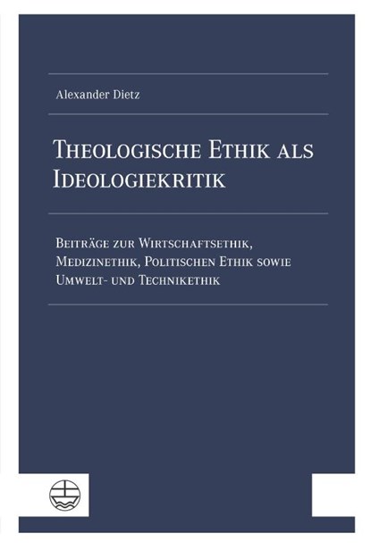 Theologische Ethik als Ideologiekritik, Alexander Dietz - Paperback - 9783374078837