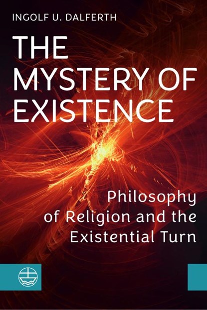 The Mystery of Existence, Ingolf U. Dalferth - Paperback - 9783374079254