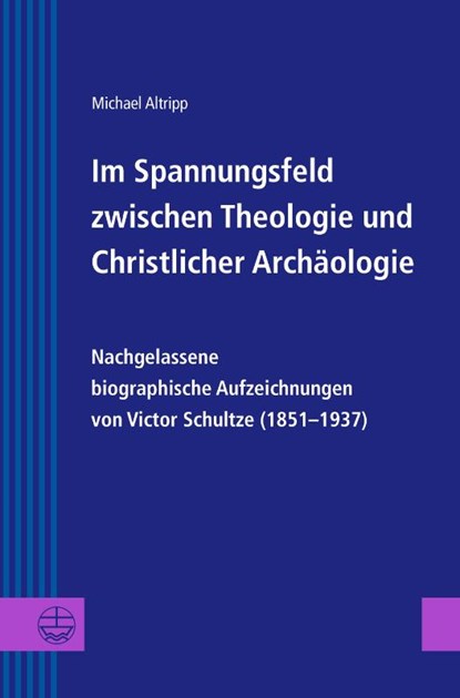 Im Spannungsfeld zwischen Theologie und Christlicher Archäologie, Michael Altripp - Gebonden - 9783374079353