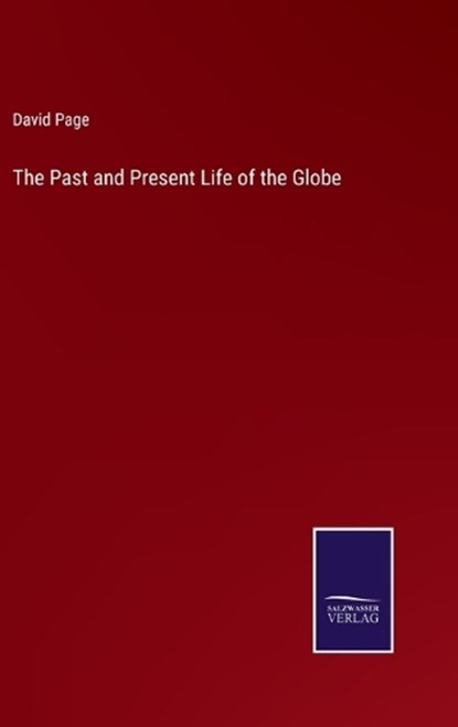 The Past and Present Life of the Globe, PAGE,  David - Gebonden - 9783375065812
