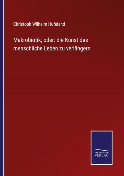 Makrobiotik; oder, Christoph Wilhelm Hufeland - Paperback - 9783375111182