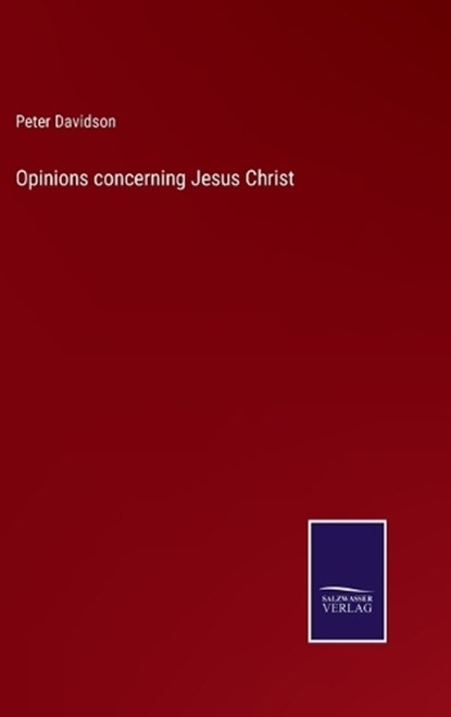 Opinions concerning Jesus Christ, Peter Davidson - Gebonden - 9783375129637