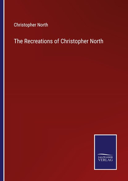 The Recreations of Christopher North, Christopher North - Paperback - 9783375133566