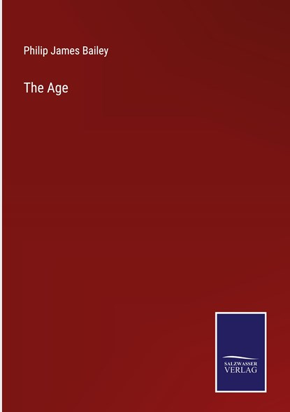 The Age, Philip James Bailey - Gebonden - 9783375139650