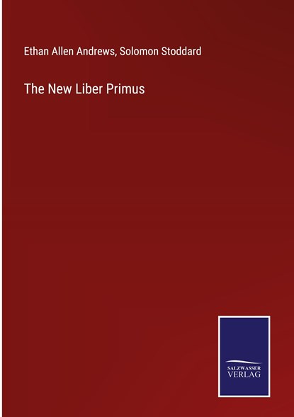 The New Liber Primus, Ethan Allen Andrews ;  Solomon Stoddard - Gebonden - 9783375141011