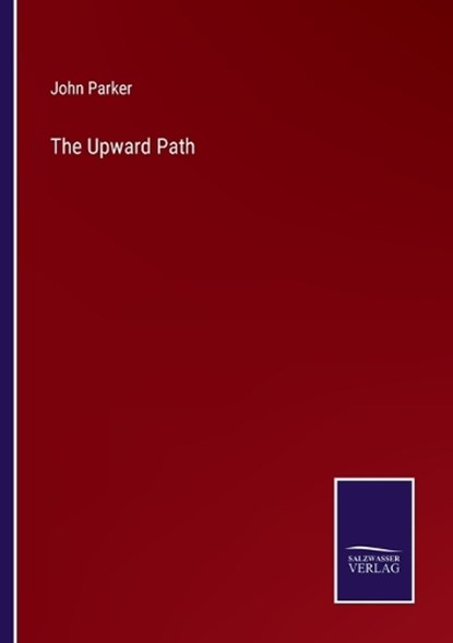 The Upward Path, John Parker - Paperback - 9783375172916