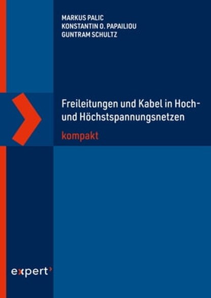 Freileitungen und Kabel in Hoch- und Höchstspannungsnetzen kompakt, Markus Palic ; Konstantin O. Papailiou ; Guntram Schultz - Ebook - 9783381104833