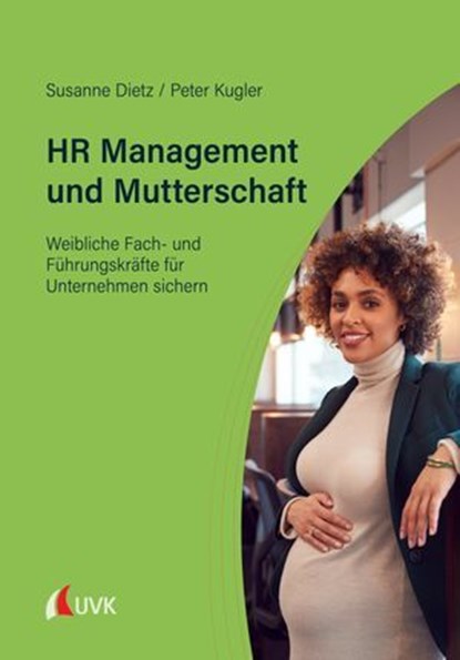 HR Management und Mutterschaft, Susanne Dietz ; Peter Kugler - Ebook - 9783381106332