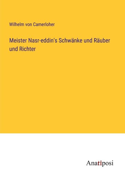 Meister Nasr-eddin's Schwänke und Räuber und Richter, Wilhelm von Camerloher - Paperback - 9783382017705
