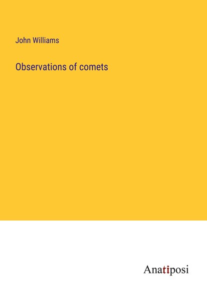 Observations of comets, John Williams - Paperback - 9783382118846