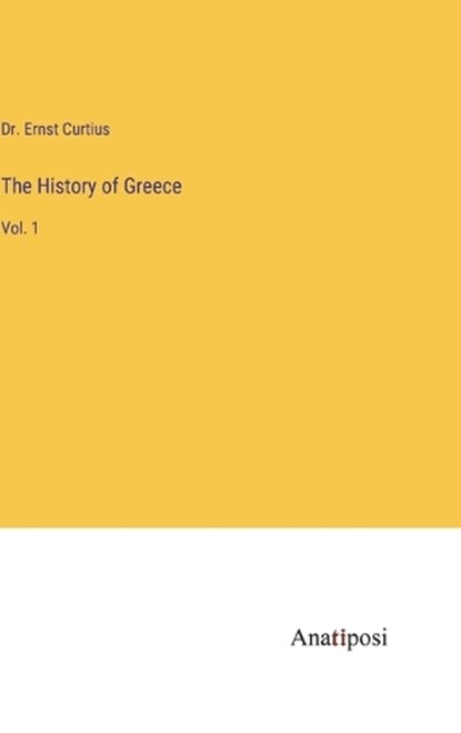 The History of Greece, Ernst Curtius - Gebonden - 9783382123314