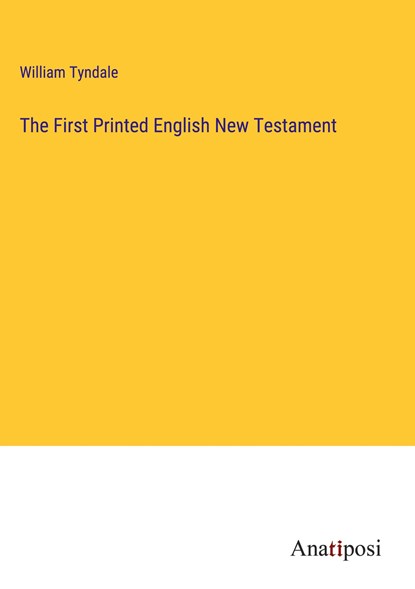 The First Printed English New Testament, William Tyndale - Gebonden - 9783382174316