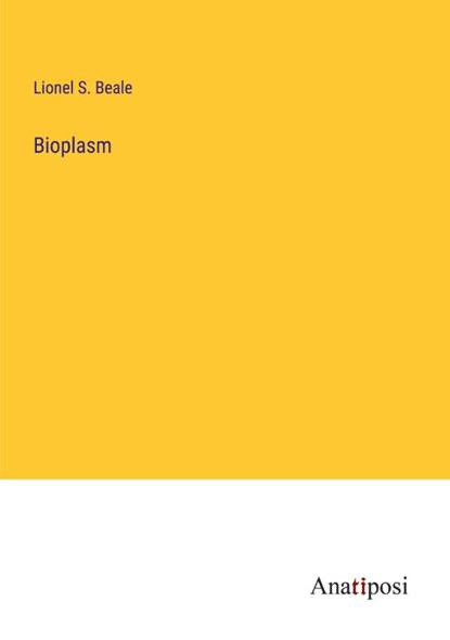 Bioplasm, Lionel S Beale - Paperback - 9783382190620