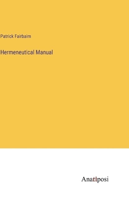 Hermeneutical Manual, Patrick Fairbairn - Gebonden - 9783382310318