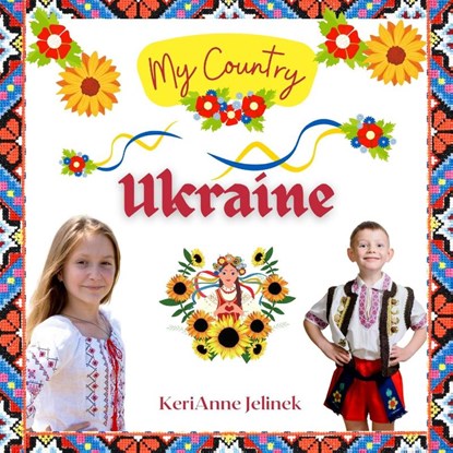 Ukraine - Social Studies for Kids, Ukrainian Culture, Ukrainian Traditions, Music, Art, History, World Travel, Learn about Ukraine, Children Explore Europe Books, Kerianne N Jelinek - Paperback - 9783383284380