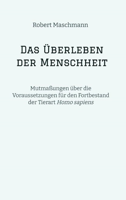 Das Überleben der Menschheit, Robert Maschmann - Gebonden - 9783384007773