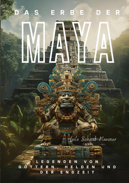 Das Erbe der Maya, Laila Schwab-Mansour - Paperback - 9783384018328
