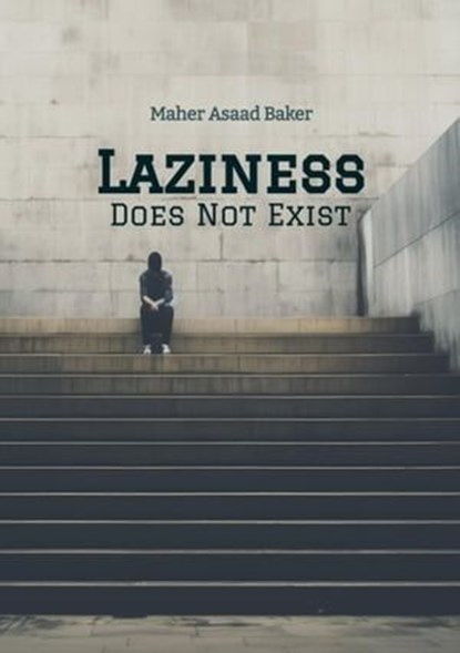 Laziness Does Not Exist, Maher Asaad Baker - Ebook - 9783384040947