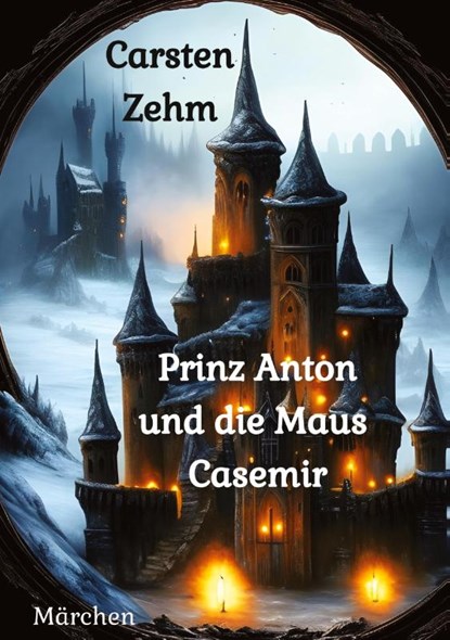 Prinz Anton und die Maus Casemir, Carsten Zehm - Gebonden - 9783384041685