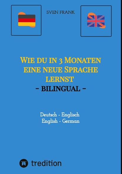 Wie du in 3 Monaten eine neue Sprache lernst - bilingual, Sven Frank - Paperback - 9783384045898