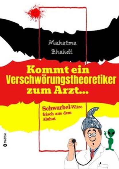 Kommt ein Verschwörungstheoretiker zum Arzt..., Mahatma Bhakdi - Ebook - 9783384059253