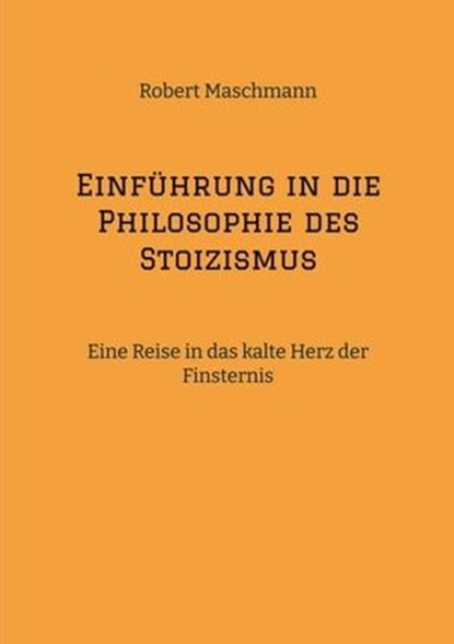 Einführung in die Philosophie des Stoizismus, Robert Maschmann - Ebook - 9783384100481