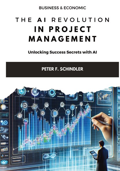 The AI Revolution  in Project Management, Peter F. Schindler - Paperback - 9783384148995