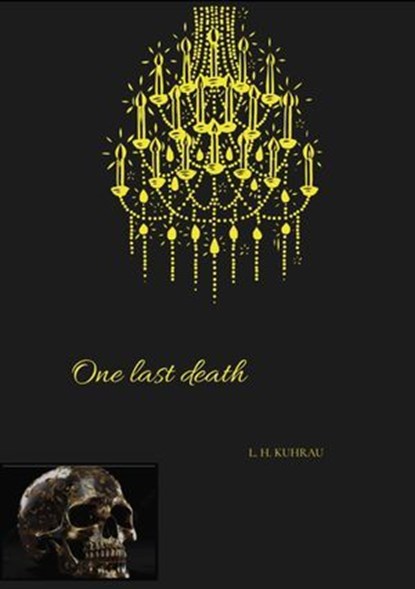 One last death, L. H. Kuhrau - Ebook - 9783384156570