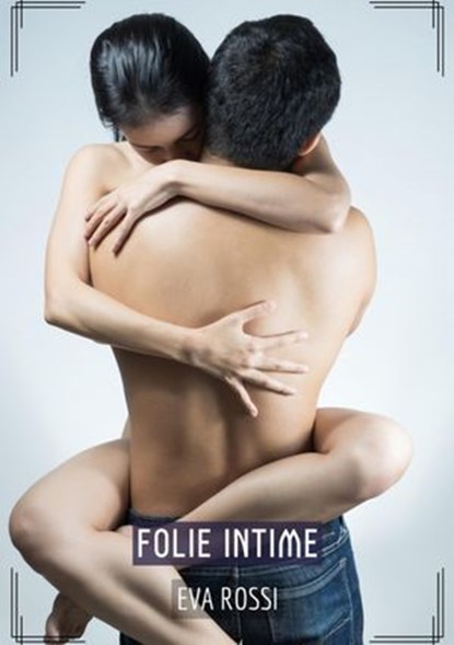 Folie Intime, Eva Rossi - Ebook - 9783384198051