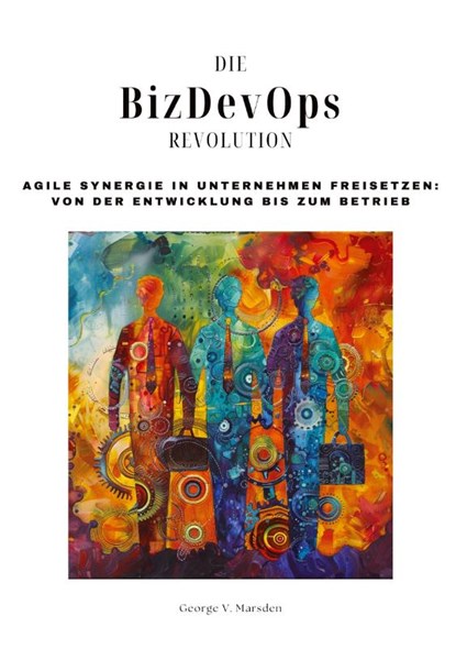 Die BizDevOps-Revolution, George V. Marsden - Paperback - 9783384206404