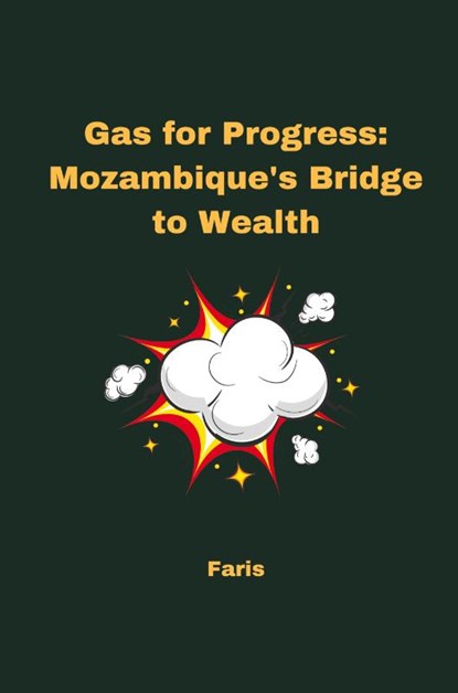 Gas for Progress: Mozambique's Bridge to Wealth, Faris - Paperback - 9783384224491