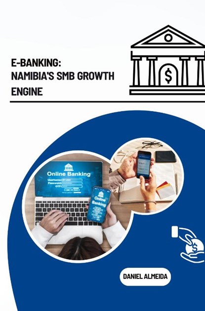 E-Banking: Namibia's SMB Growth Engine, Daniel Almeida - Paperback - 9783384225375
