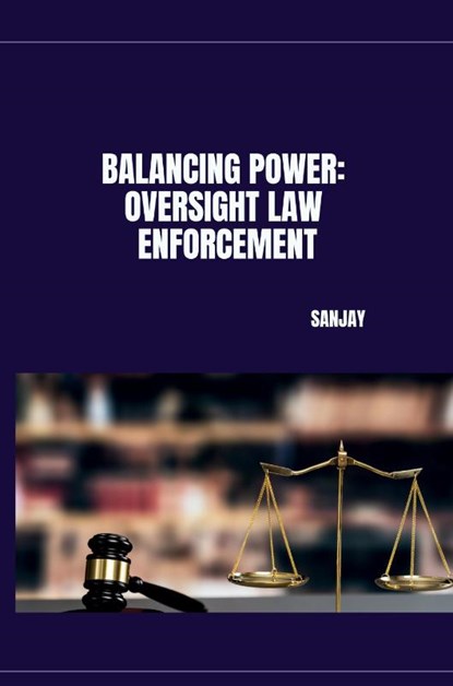 Balancing Power: Oversight Law Enforcement, Sanjay - Paperback - 9783384226815