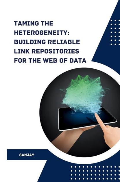 Taming the Heterogeneity: Building Reliable Link Repositories for the Web of Data, Sanjay - Paperback - 9783384230041