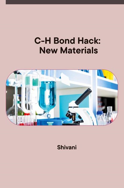 C-H Bond Hack: New Materials, Shivani - Paperback - 9783384234148